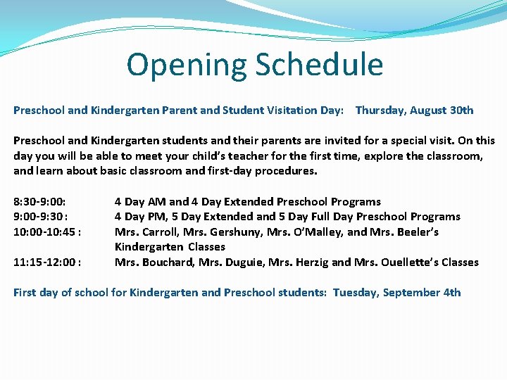 Opening Schedule Preschool and Kindergarten Parent and Student Visitation Day: Thursday, August 30 th