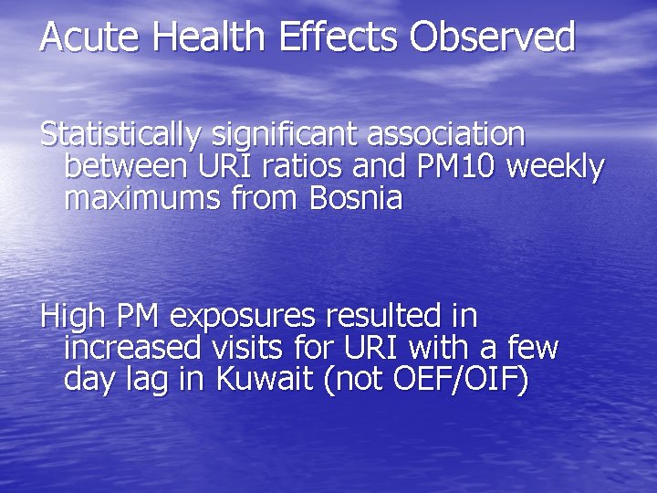 Acute Health Effects Observed Statistically significant association between URI ratios and PM 10 weekly