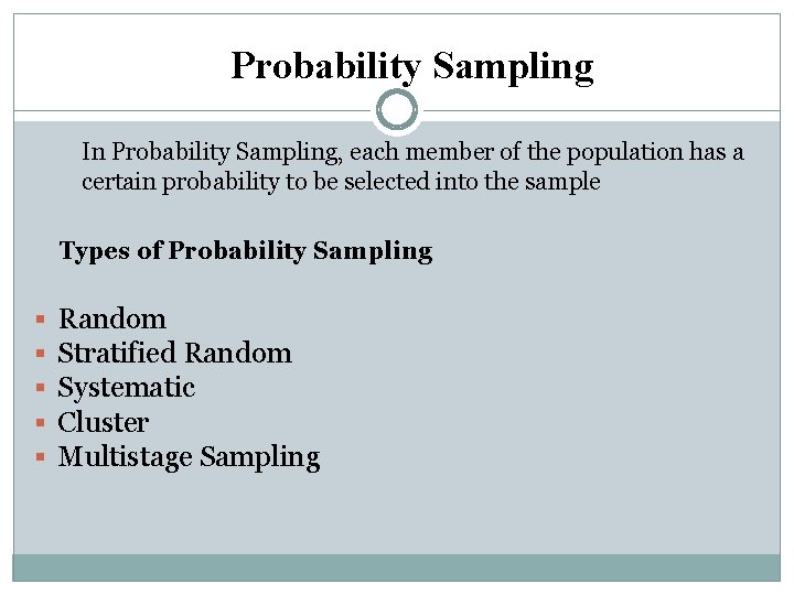 Probability Sampling In Probability Sampling, each member of the population has a certain probability