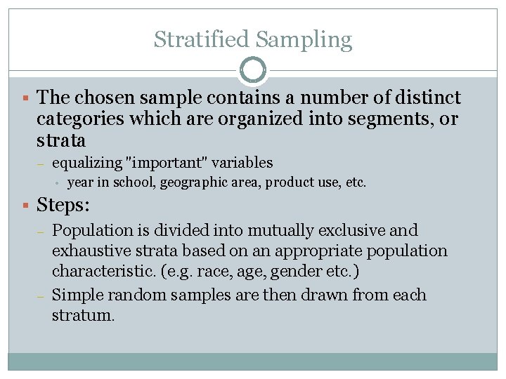 Stratified Sampling § The chosen sample contains a number of distinct categories which are