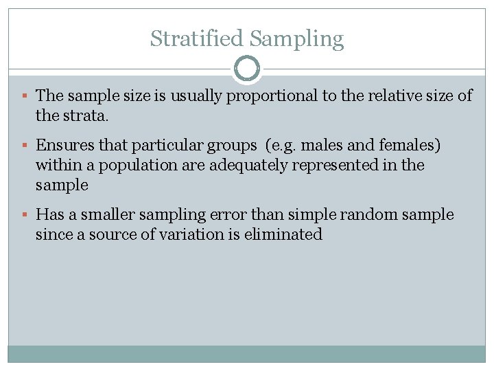 Stratified Sampling § The sample size is usually proportional to the relative size of Stratified Sampling § The sample size is usually proportional to the relative size of