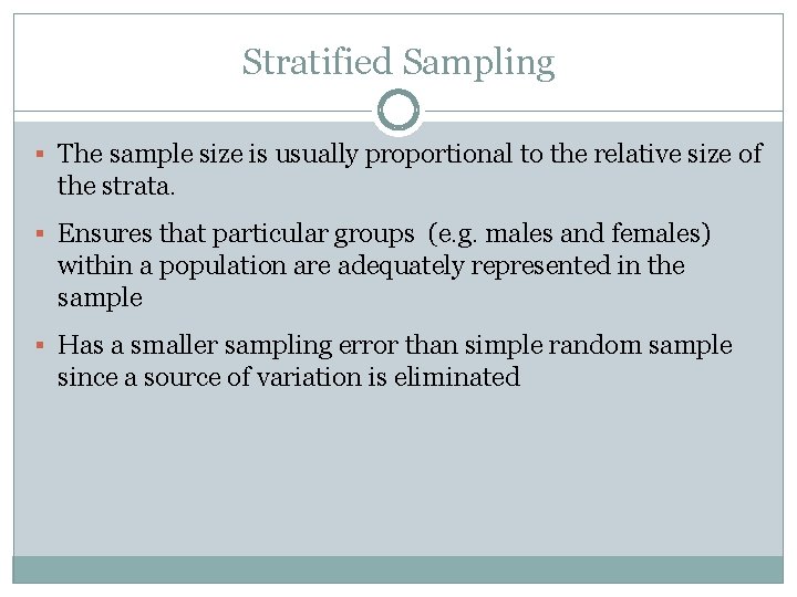 Stratified Sampling § The sample size is usually proportional to the relative size of