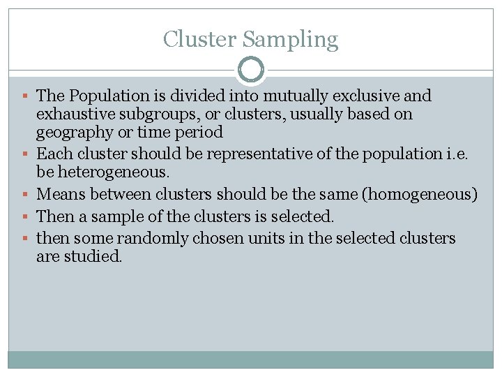 Cluster Sampling § The Population is divided into mutually exclusive and § § exhaustive