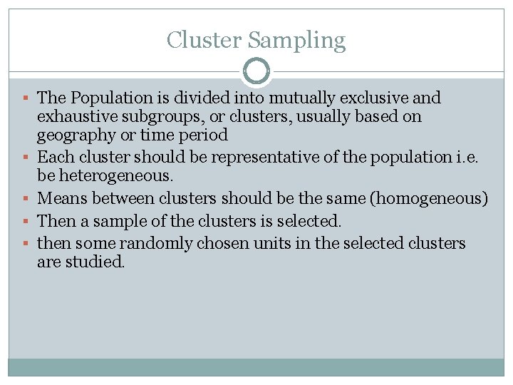 Cluster Sampling § The Population is divided into mutually exclusive and § § exhaustive Cluster Sampling § The Population is divided into mutually exclusive and § § exhaustive