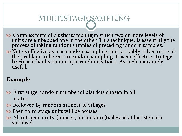 MULTISTAGE SAMPLING Complex form of cluster sampling in which two or more levels of MULTISTAGE SAMPLING Complex form of cluster sampling in which two or more levels of