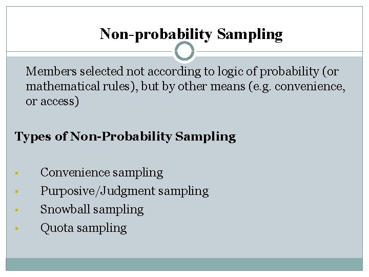 Non-probability Sampling Members selected not according to logic of probability (or mathematical rules), but Non-probability Sampling Members selected not according to logic of probability (or mathematical rules), but