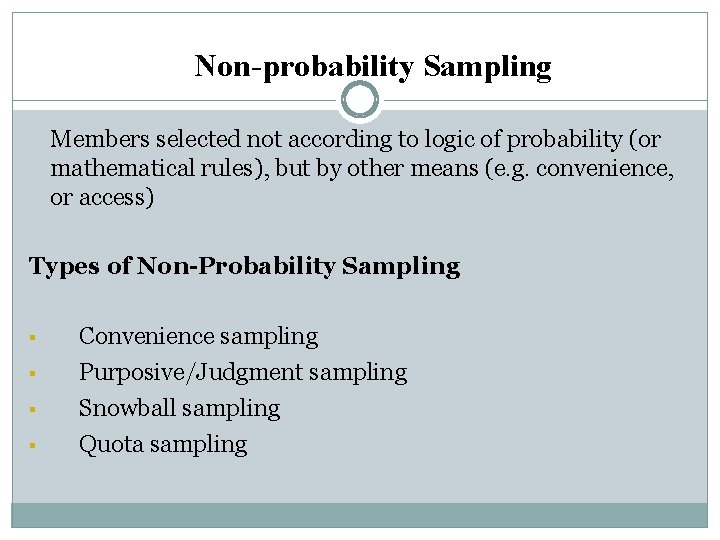 Non-probability Sampling Members selected not according to logic of probability (or mathematical rules), but