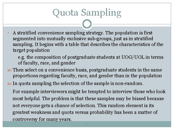 Quota Sampling • A stratified convenience sampling strategy. The population is first segmented into Quota Sampling • A stratified convenience sampling strategy. The population is first segmented into