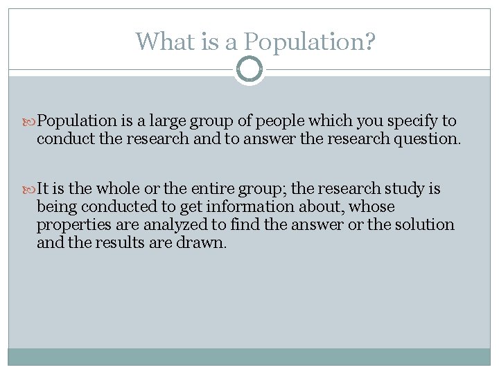 What is a Population? Population is a large group of people which you specify What is a Population? Population is a large group of people which you specify