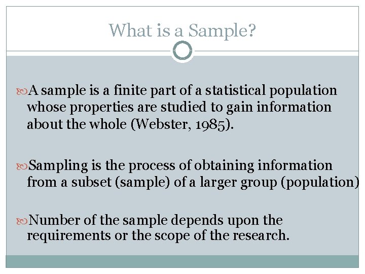 What is a Sample? A sample is a finite part of a statistical population