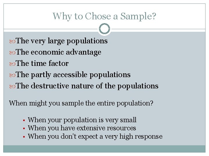Why to Chose a Sample? The very large populations The economic advantage The time