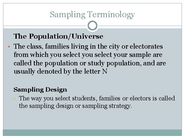 Sampling Terminology The Population/Universe • The class, families living in the city or electorates