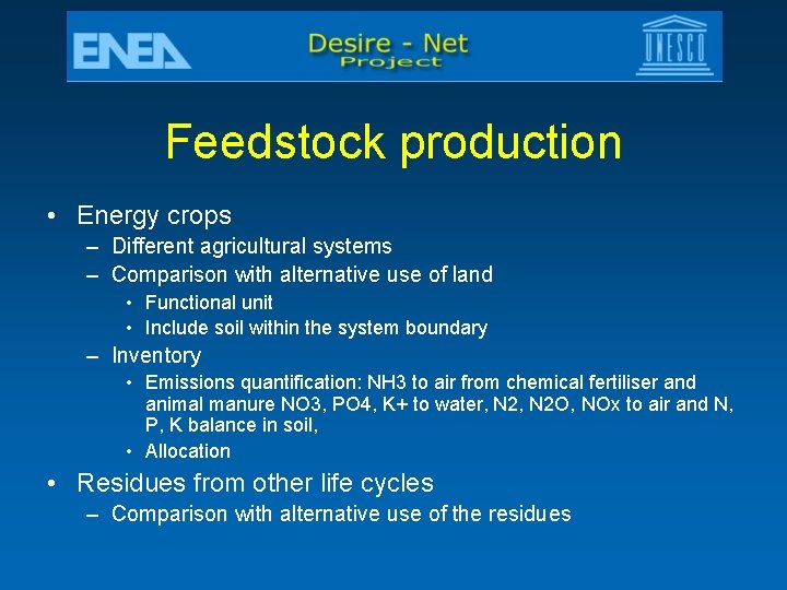 Feedstock production • Energy crops – Different agricultural systems – Comparison with alternative use