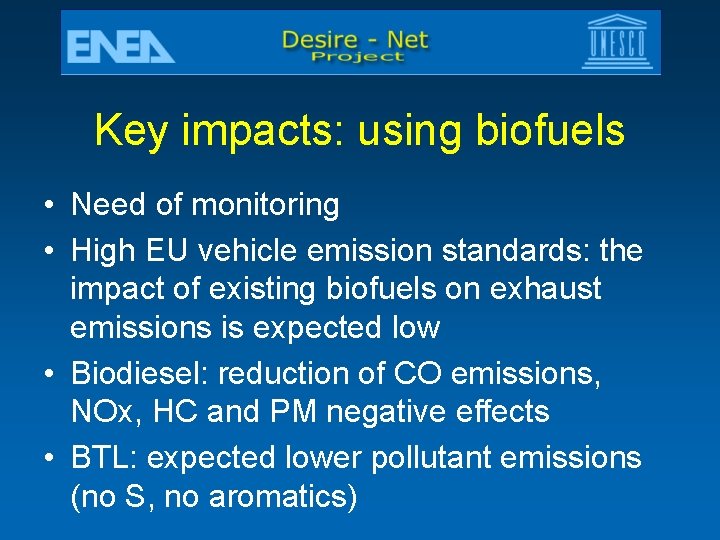 Key impacts: using biofuels • Need of monitoring • High EU vehicle emission standards: