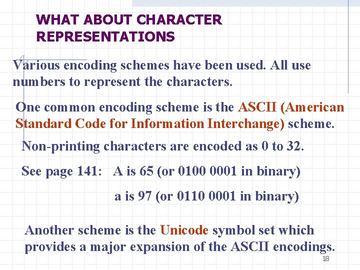 WHAT ABOUT CHARACTER REPRESENTATIONS Various encoding schemes have been used. All use numbers to