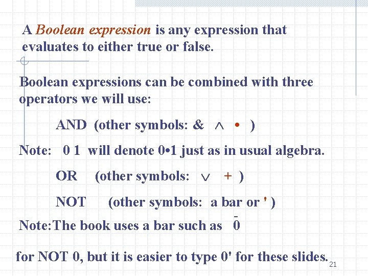 A Boolean expression is any expression that evaluates to either true or false. Boolean