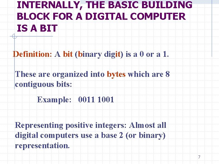 INTERNALLY, THE BASIC BUILDING BLOCK FOR A DIGITAL COMPUTER IS A BIT Definition: A