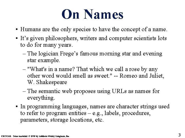 On Names • Humans are the only species to have the concept of a