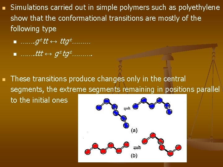 n n Simulations carried out in simple polymers such as polyethylene show that the