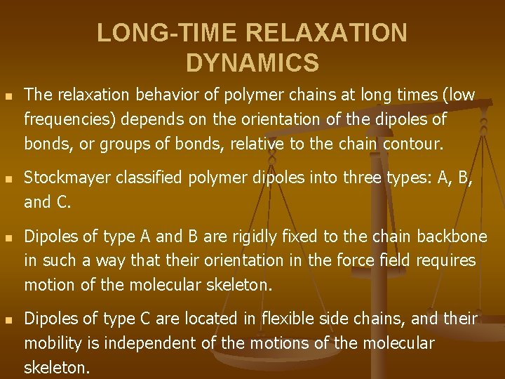 LONG-TIME RELAXATION DYNAMICS n n The relaxation behavior of polymer chains at long times