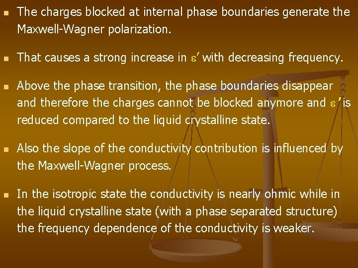 n n n The charges blocked at internal phase boundaries generate the Maxwell-Wagner polarization.