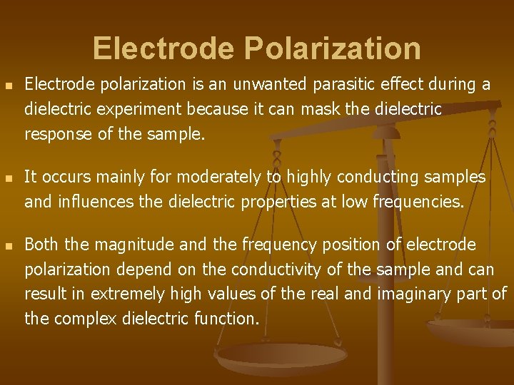 Electrode Polarization n Electrode polarization is an unwanted parasitic effect during a dielectric experiment