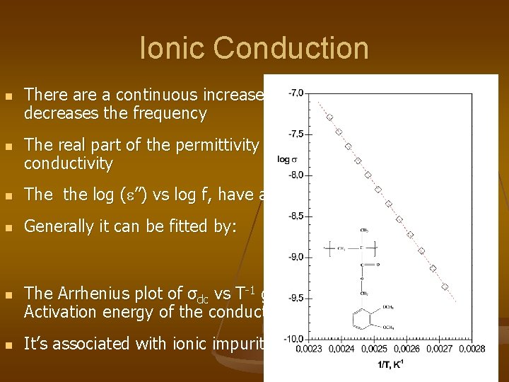 Ionic Conduction n n There a continuous increases of the loss factor when decreases