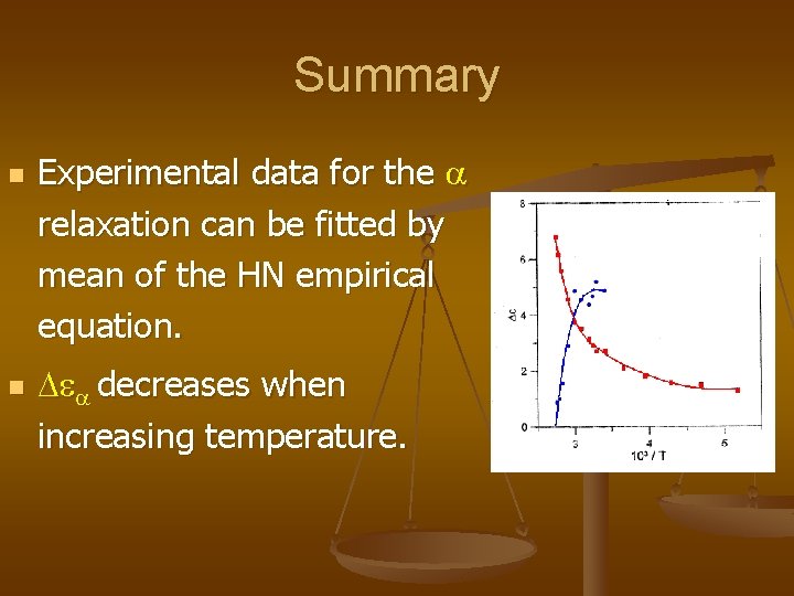 Summary n n Experimental data for the relaxation can be fitted by mean of