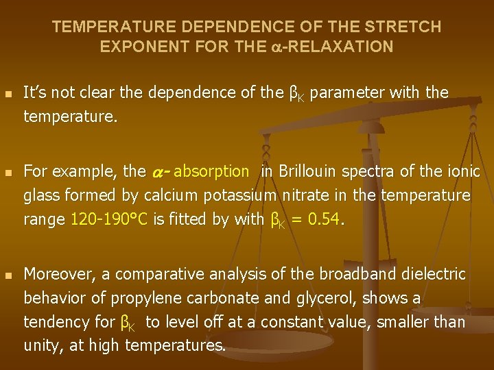 TEMPERATURE DEPENDENCE OF THE STRETCH EXPONENT FOR THE -RELAXATION n n n It’s not
