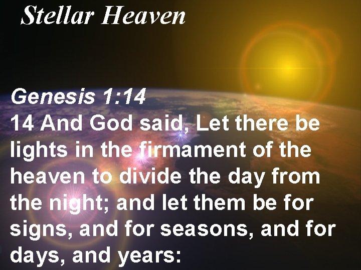 Stellar Heaven Genesis 1: 14 14 And God said, Let there be lights in