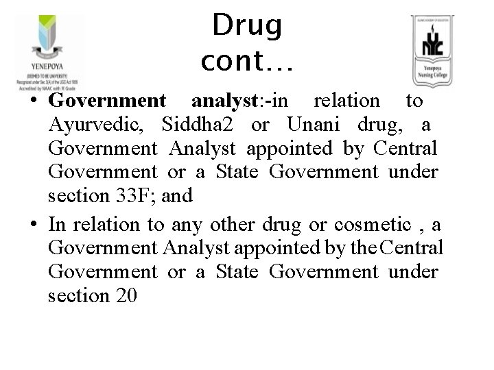 Drug cont… • Government analyst: -in relation to Ayurvedic, Siddha 2 or Unani drug,