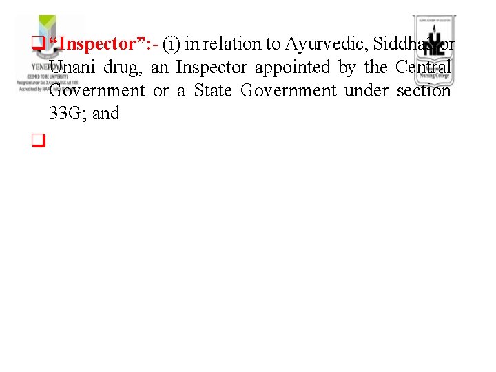  “Inspector”: - (i) in relation to Ayurvedic, Siddha 3 or Unani drug, an