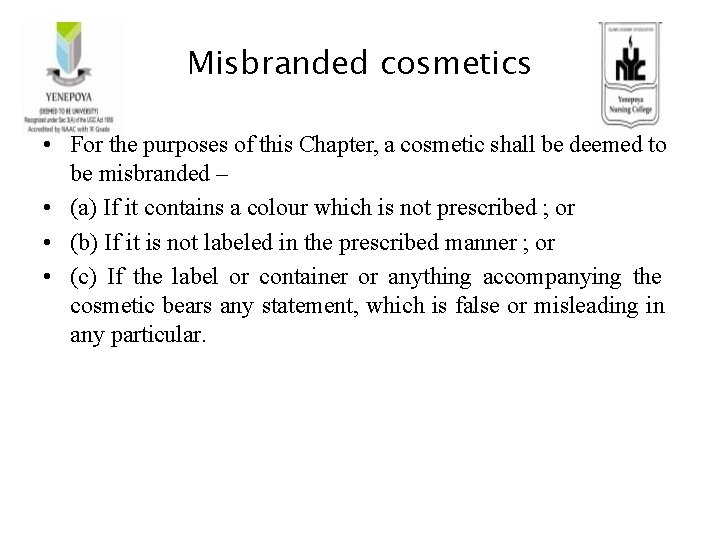 Misbranded cosmetics • For the purposes of this Chapter, a cosmetic shall be deemed