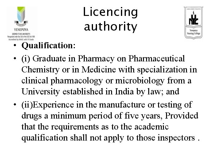 Licencing authority • Qualification: • (i) Graduate in Pharmacy on Pharmaceutical Chemistry or in