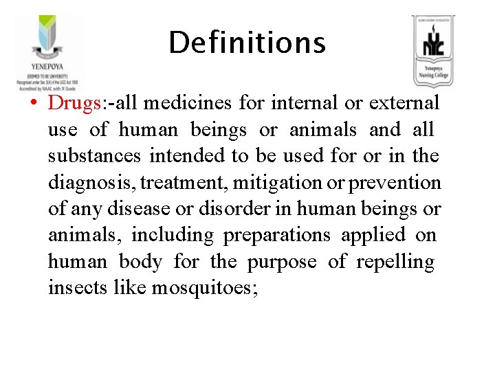Definitions • Drugs: -all medicines for internal or external use of human beings or