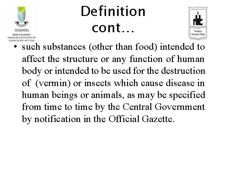 Definition cont… • such substances (other than food) intended to affect the structure or