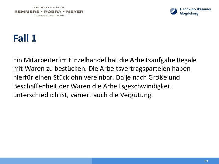 Fall 1 Ein Mitarbeiter im Einzelhandel hat die Arbeitsaufgabe Regale mit Waren zu bestücken.