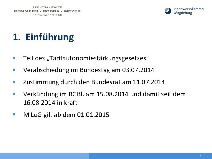 1. Einführung § Teil des „Tarifautonomiestärkungsgesetzes“ § Verabschiedung im Bundestag am 03. 07. 2014