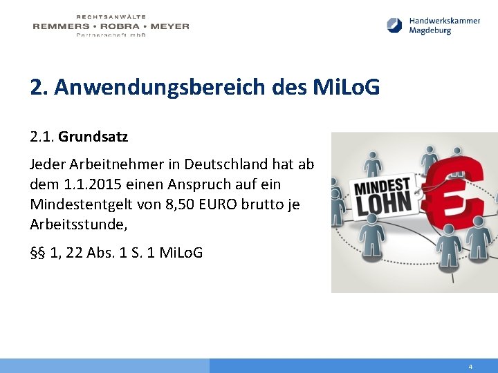 2. Anwendungsbereich des Mi. Lo. G 2. 1. Grundsatz Jeder Arbeitnehmer in Deutschland hat