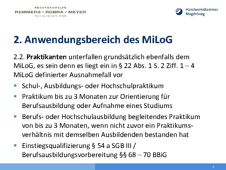 2. Anwendungsbereich des Mi. Lo. G 2. 2. Praktikanten unterfallen grundsätzlich ebenfalls dem Mi.