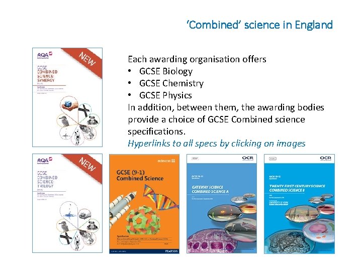 ‘Combined’ science in England Each awarding organisation offers • GCSE Biology • GCSE Chemistry