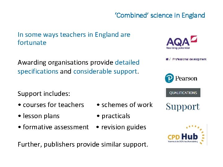 ‘Combined’ science in England In some ways teachers in England are fortunate Awarding organisations