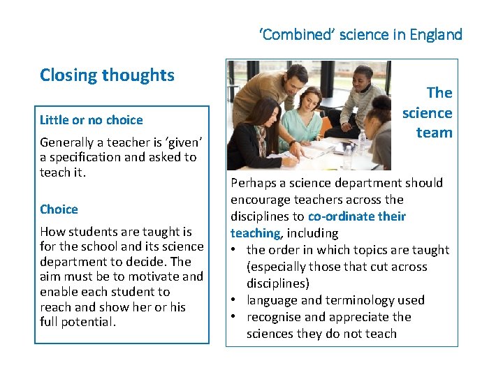 ‘Combined’ science in England Closing thoughts Little or no choice Generally a teacher is