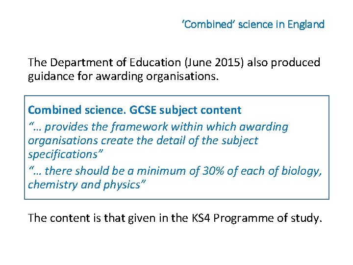 ‘Combined’ science in England The Department of Education (June 2015) also produced guidance for