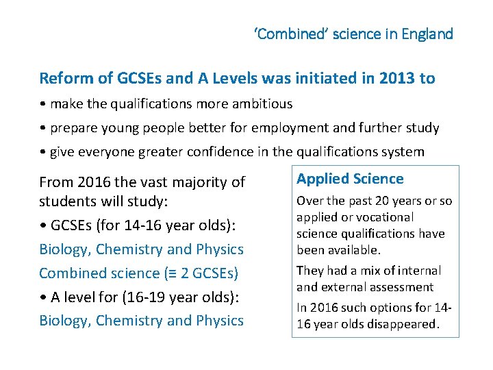 ‘Combined’ science in England Reform of GCSEs and A Levels was initiated in 2013