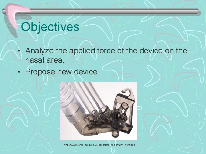 Objectives • Analyze the applied force of the device on the nasal area. •