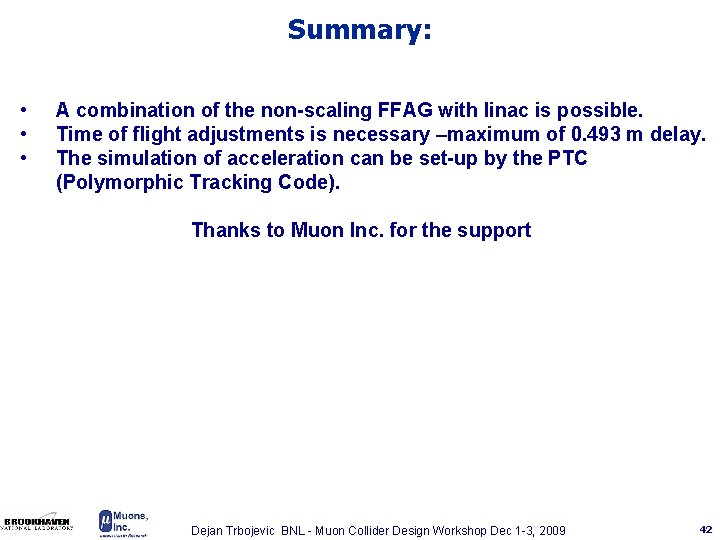 Summary: • • • A combination of the non-scaling FFAG with linac is possible.