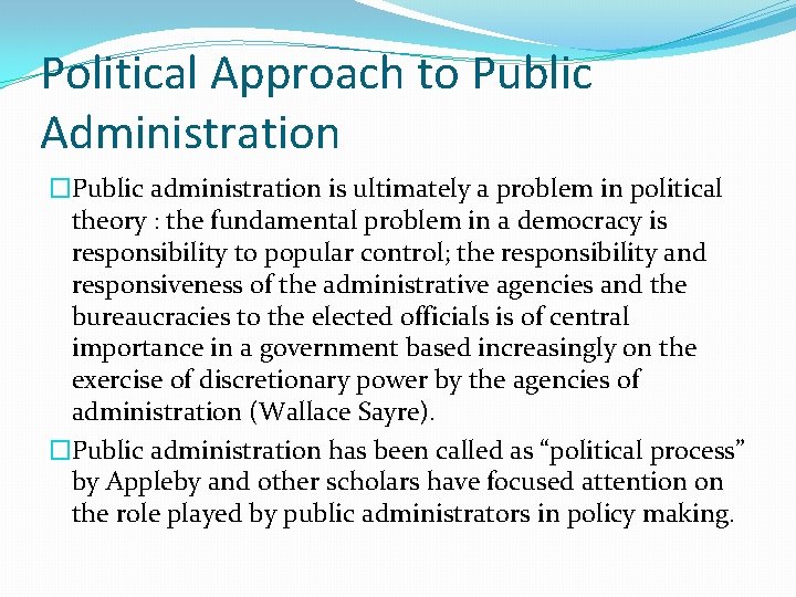 Political Approach to Public Administration �Public administration is ultimately a problem in political theory Political Approach to Public Administration �Public administration is ultimately a problem in political theory