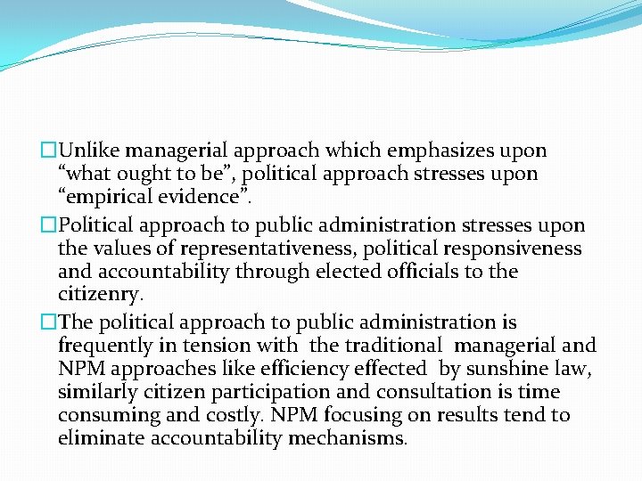 �Unlike managerial approach which emphasizes upon “what ought to be”, political approach stresses upon