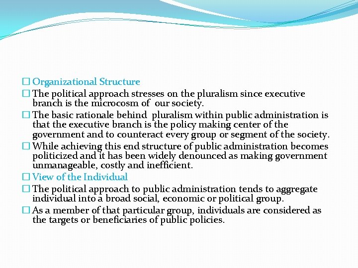 � Organizational Structure � The political approach stresses on the pluralism since executive branch